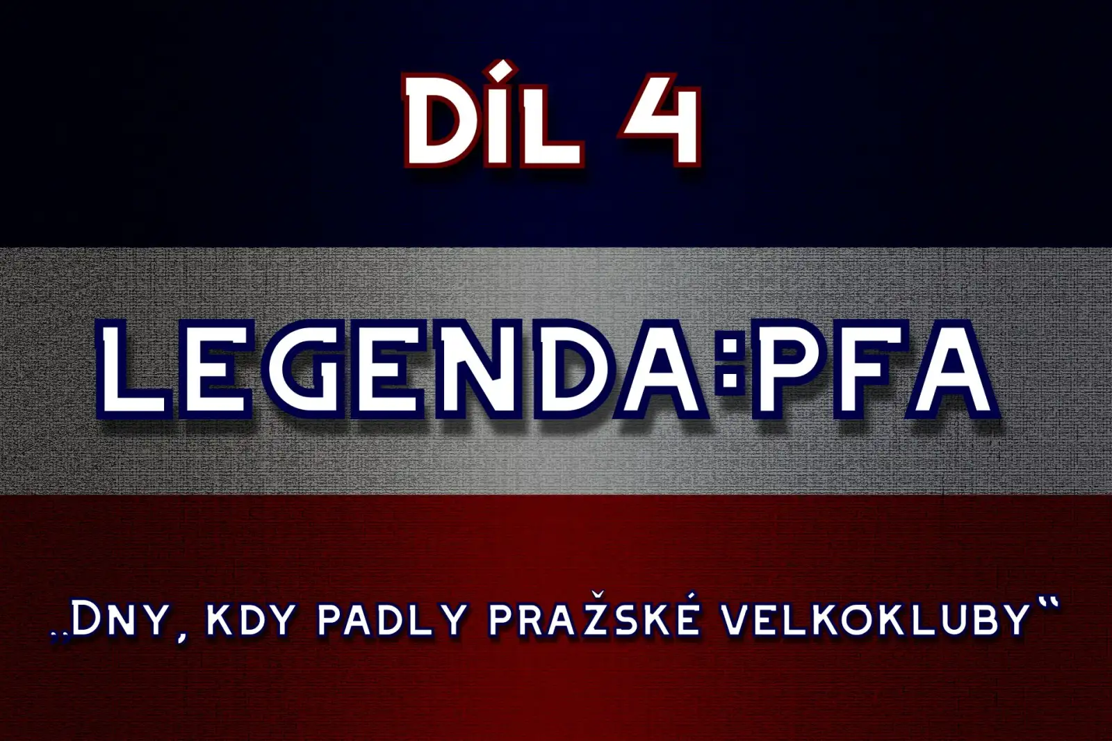 Legenda:PFA #4: Dny, kdy padly pražské velkokluby
