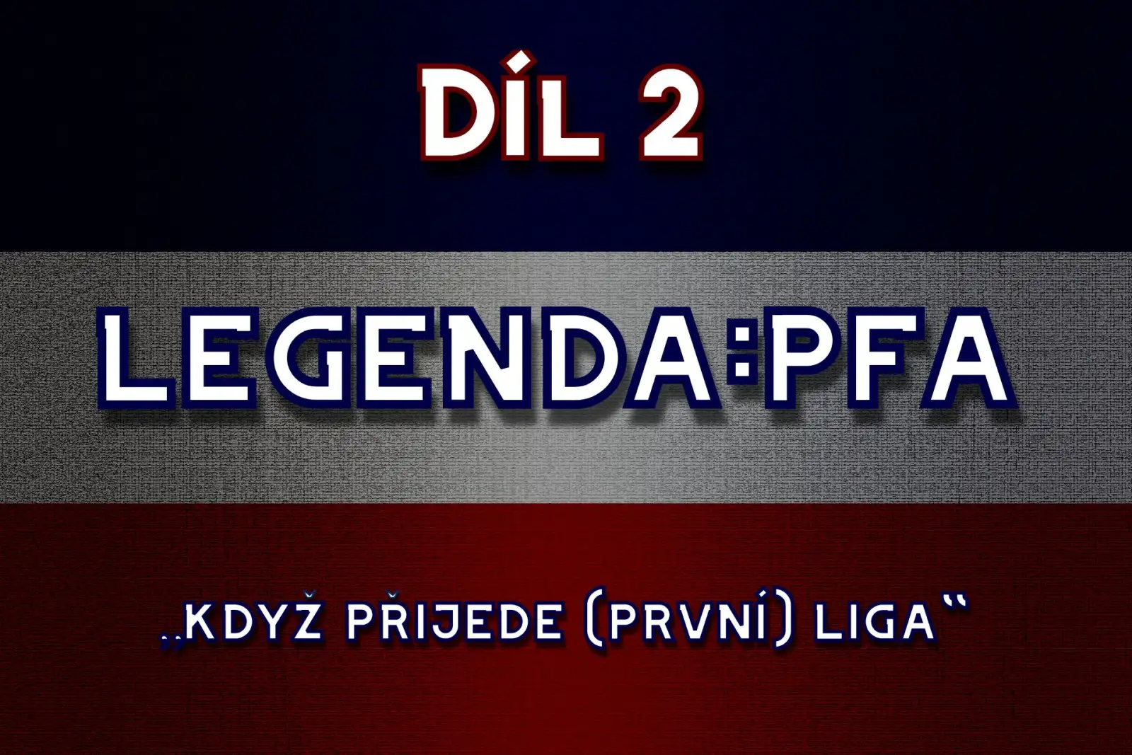 Legenda:PFA #2: Když přijede (první) liga