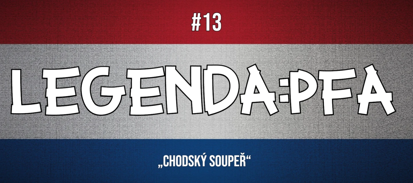 Legenda:PFA #13: Chodský soupeř