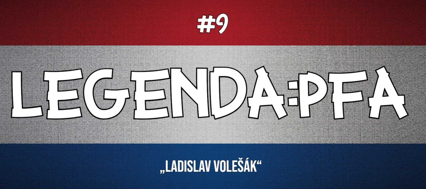 Legenda:PFA #9: Ladislav Volešák